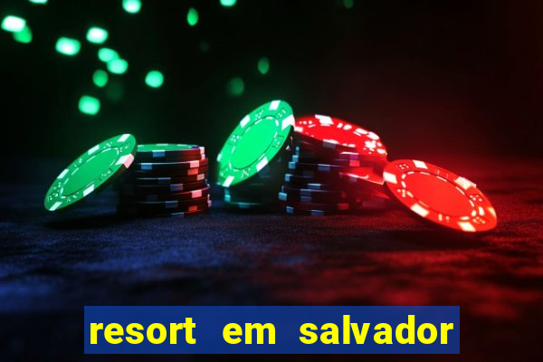 resort em salvador all inclusive